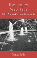 The Joy of Salvation : Faith for an Extraordinary Life 198300636X Book Cover