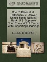 Roe R. Black et al., Petitioners, v. Denver United States National Bank. U.S. Supreme Court Transcript of Record with Supporting Pleadings 1270508806 Book Cover