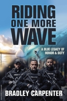 Riding One More Wave: A Blue Legacy of Honor and Duty 1636183182 Book Cover