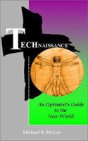 Technaissance: An Optimist's Guide to the New World 1588202704 Book Cover