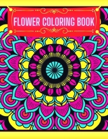 Flower Coloring Book: Valentines Day Gift Coloring Notebook For Girls, Boys, Adults, Son, Daughter, Wife, Teenagers, Kids, Husband And Adults B08RRCMBK1 Book Cover