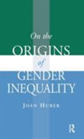 On the Origins of Gender Inequality (Initiations: Sex and Gender in Contemporary Perspective) 1594513627 Book Cover