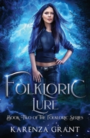 Folkloric Lure: A Fun, Feisty and Fast-Paced Urban Fantasy (The Folkloric Series) 1915737079 Book Cover