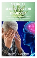 Medical Marijuana for Dementia: The All Natural, Effective, Organic Treatment Option to Reduce and Reverse Anxiety 1656976870 Book Cover