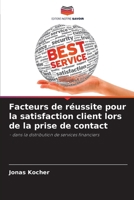 Facteurs de réussite pour la satisfaction client lors de la prise de contact (French Edition) 6209993141 Book Cover