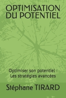 OPTIMISATION DU POTENTIEL: Optimiser son potentiel : Les stratégies avancées (French Edition) B0HBPZ7CVB Book Cover