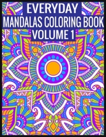 Everyday Mandalas Coloring Book Volume 1: 100 Page with one side s mandalas illustration Adult Coloring Book Mandala Images Stress Management Coloring ... book over brilliant designs to color 1697423698 Book Cover