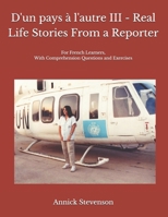 D'un pays à l'autre III - Real Life Stories From a Reporter: For French Learners, With Comprehension Questions and Exercises (French Edition) B0CTV1R8Q4 Book Cover