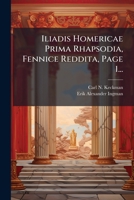 Iliadis Homericae Prima Rhapsodia, Fennice Reddita, Page 1... 1271039958 Book Cover
