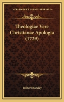 Theologiae vere Christianae apologia 1167241290 Book Cover