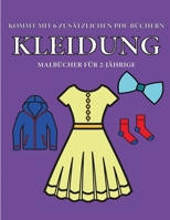 Malbücher für 2-Jährige (Kleidung): Dieses Buch enthält 40 farbige Seiten mit extra dicken Linien, mit denen die Frustration verringert und das ... die Kontrolle über die Feder (German Edition) 1800255721 Book Cover