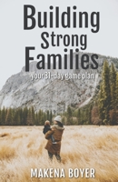 Building Strong Families: your 31-day game plan B0BDNJD14B Book Cover