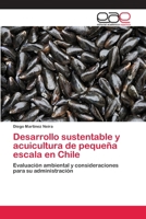 Desarrollo sustentable y acuicultura de pequeña escala en Chile: Evaluación ambiental y consideraciones para su administración 3659067504 Book Cover