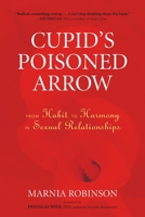 Cupid's Poisoned Arrow: From Habit to Harmony in Sexual Relationships 1556438095 Book Cover