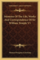 Memoirs Of The Life, Works And Correspondence Of Sir William Temple V1 0548303444 Book Cover