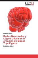 Redes Neuronales y Logica Difusa En La Creacion de Mapas Topologicos 3845488999 Book Cover