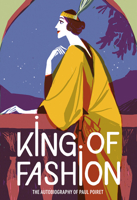 King of Fashion: The Autobiography of Paul Poiret 1851779612 Book Cover