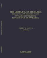 The Middle East Reloaded: Revolutionary Changes, Power Dynamics, and Regional Rivalries Since the Arab Spring 1680530704 Book Cover