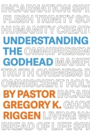 Understanding the Godhead (Understanding Apostolic Doctrine) 173305720X Book Cover