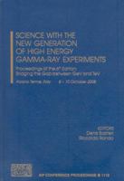Science with the New Generation of High Energy Gamma-Ray Experiments 0735406499 Book Cover