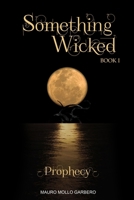 Something Wicked - Book I - Prophecy (Something Wicked - The Saga) B0BCS9X39S Book Cover