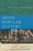 Asian Popular Culture (International Communication and Popular Culture) 0813320496 Book Cover