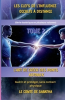 L’ART DE CRÉER DES PONTS ASTRAUX: Pour guérir et protéger sans contact physique (French Edition) B0F4PQC8VR Book Cover