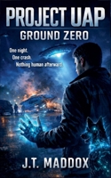 Project UAP: Ground Zero B0GM3SQZDG Book Cover