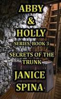 Abby and Holly Series, Book 3: Secrets of the Trunk 1732528829 Book Cover
