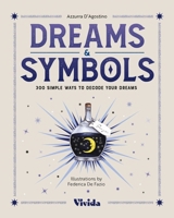 Dreams & Symbols: 300 Simple Ways to Decode Your Dreams 8854420867 Book Cover
