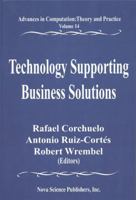 Technology Supporting Business Solutions (Advances in Computation : Theory and Practice, Volume 14) 1590338022 Book Cover