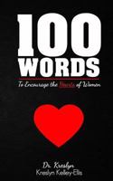 100 Words: To Encourage the Hearts of Women 1541117905 Book Cover