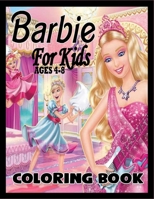 Barbie Coloring Book for Kids Ages 4-8: A Beautiful & Gorgeous Collection Of Barbie Coloring Books with Nice Book Cover B08JLHPP31 Book Cover