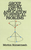 Group Theory and Its Application to Physical Problems (Dover Books on Physics and Chemistry) 0201027801 Book Cover