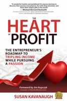 The Heart of Profit: The Entrepreneur's Roadmap to Tripling Income While Pursuing a Passion 1736304704 Book Cover