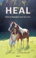 Heal - Pferde als Wegbegleiter durch dein Leben (German Edition) 3711606121 Book Cover