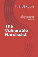 The Vulnerable Narcissist: A Ten-Year Journey Through Shame and Healing (The Honest Path) B0G4RPRMGZ Book Cover