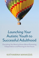 Launching Your Autistic Youth to Successful Adulthood 178775345X Book Cover
