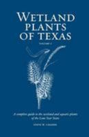 Wetland Plants of Texas: A complete guide to the wetland and aquatic plants of the Lone Star state. Volume 1: Ferns and Fern Allies, Gymnosperms, Monocots 1479373648 Book Cover