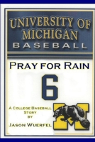 Pray for Rain: A College Baseball Story 1411644379 Book Cover