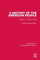 A History of the American People: Volume 1: To the Civil War 0367543141 Book Cover