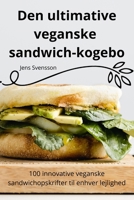 Den ultimative veganske sandwichkogebog (Danish Edition) 1836872941 Book Cover