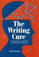 The Writing Cure: Psychoanalysis, Composition, and the Aims of Education 0809322218 Book Cover