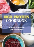 High-Protein Cookbook: 50 Healthy and Irresistibly Good Low-Carb Dishes 1639300422 Book Cover