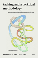 Tacking and a Tacktical Methodology: Moving Towards a Different Politics for Art 9004706941 Book Cover