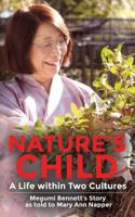 Nature's Child: A Life Within Two Cultures 0992317428 Book Cover