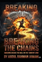 Breaking the chains: A psychological emergency plan to break out of the comfort zone Removing psychological barriers and activating calculated risk-taking Taming excessive fear. B0GQ245H9L Book Cover