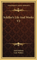 Schiller's Life And Works V2 1163300705 Book Cover