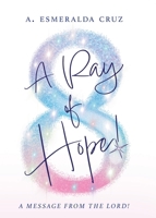 A Ray of Hope!: A Message from the Lord! B0FHJ6TH1B Book Cover