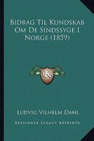 Bidrag Til Kundskab Om De Sindssyge I Norge (1859) 1168440637 Book Cover